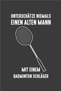 Unterschätze niemals einen alten Mann mit einem Badminton-Schläger
