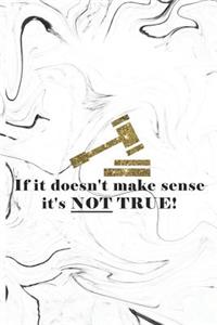 If It Doesn't Make Sense It's Not True!