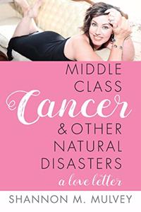 Middle Class Cancer and Other Natural Disasters