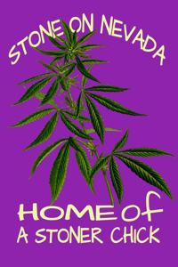 Stone On Nevada Home Of A Stoner Chick