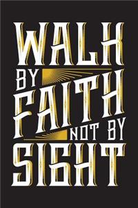 Walk by Faith Not by Sight
