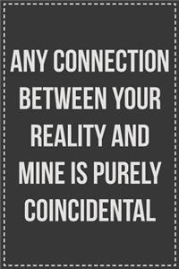 Any Connection Between Your Reality and Mine Is Purely Coincidental