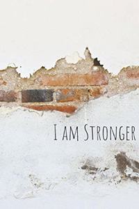 I am Stronger: Journal Notebook Diary Planner for inspiration and encouragement. Use for medical treatment, depression, chemotherapy and radiation, cancer treatmen