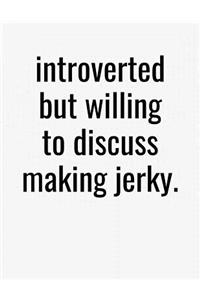 Introverted But Willing To Discuss Making Jerky