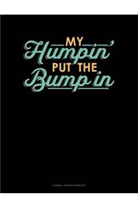 My Humpin' Put The Bump In