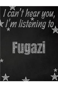 I can't hear you, I'm listening to Fugazi creative writing lined notebook