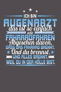 Ich Bin Augenarzt Das Ist So Einfach Wie Fahrradfahren. Abgesehen Davon, Dass Das Fahrrad brennt. Und Du Brennst. Und Alles Brennt. Weil Du In Der Hölle Bist.