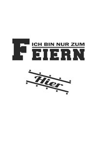 Ich bin nur zum Feiern hier