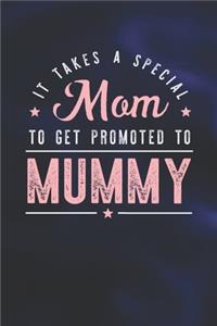 It Takes A Special Mom To Get Promoted To Mummy