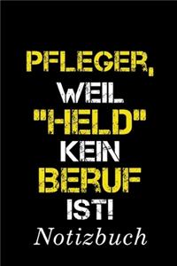 Pfleger Weil Held Kein Beruf Ist Notizbuch