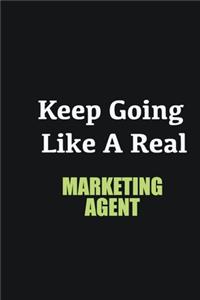 Keep Going Like a Real Marketing agent