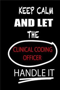 Keep Calm and Let the Clinical Coding Officer Handle It