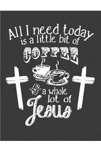 All I need Today is a little bit of Coffee