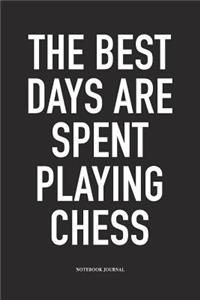 The Best Days Are Spent Playing Chess