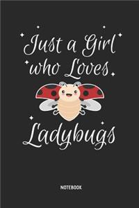 Just a Girl Who Loves Ladybugs - Notebook