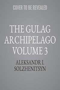 The Gulag Archipelago Volume 3