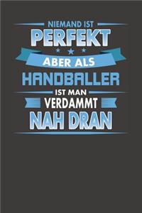 Niemand Ist Perfekt Aber Als Handballer Ist Man Verdammt Nah Dran
