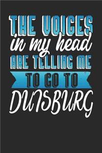The Voices In My Head Are Telling Me To Go To Duisburg