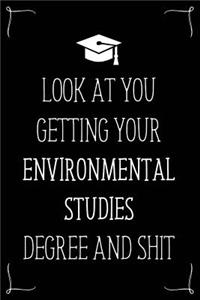 Look At You Getting Your Environmental Studies Degree And Shit
