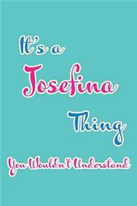 It's a Josefina Thing You Wouldn't Understand