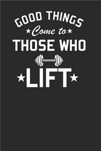 Good Things Come To Those Who Lift