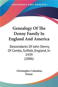 Genealogy Of The Denny Family In England And America