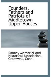 Founders, Fathers and Patriots of Middletown Upper Houses