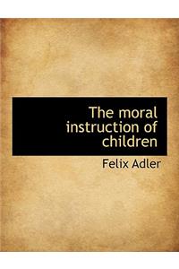 The Moral Instruction of Children