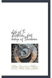 Life of S. Ealdhelm, First Bishop of Sherborne