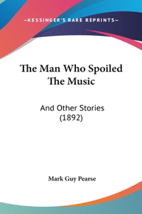 The Man Who Spoiled the Music