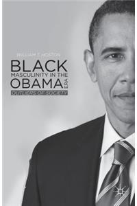 Black Masculinity in the Obama Era