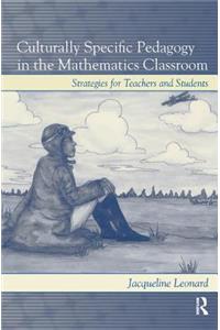 Culturally Specific Pedagogy in the Mathematics Classroom