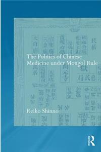 Politics of Chinese Medicine Under Mongol Rule