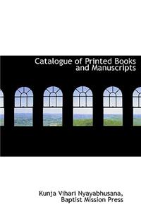 Catalogue of Printed Books and Manuscripts