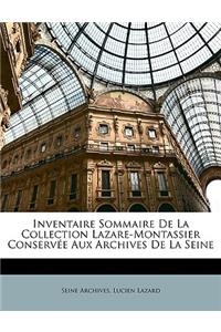 Inventaire Sommaire de la Collection Lazare-Montassier Conservée Aux Archives de la Seine