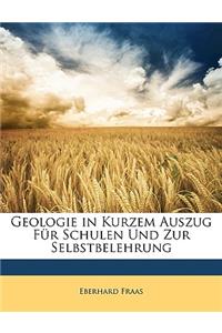 Geologie in Kurzem Auszug Fur Schulen Und Zur Selbstbelehrung