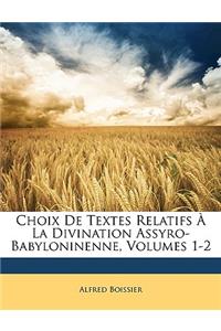 Choix de Textes Relatifs a la Divination Assyro-Babyloninenne, Volumes 1-2