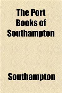 The Port Books of Southampton