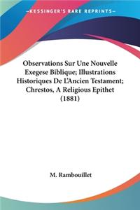 Observations Sur Une Nouvelle Exegese Biblique; Illustrations Historiques De L'Ancien Testament; Chrestos, A Religious Epithet (1881)