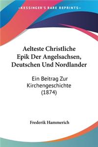 Aelteste Christliche Epik Der Angelsachsen, Deutschen Und Nordlander