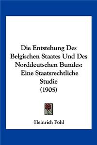 Entstehung Des Belgischen Staates Und Des Norddeutschen Bundes