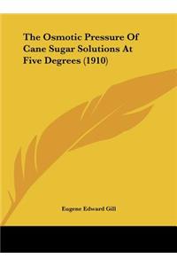 The Osmotic Pressure of Cane Sugar Solutions at Five Degrees (1910)