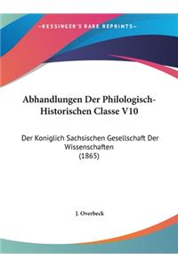 Abhandlungen Der Philologisch-Historischen Classe V10