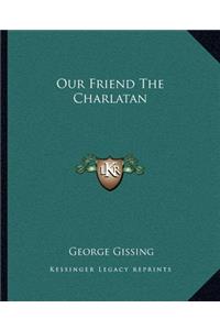 Our Friend the Charlatan