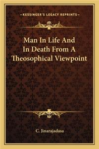 Man in Life and in Death from a Theosophical Viewpoint