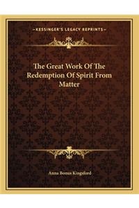 The Great Work of the Redemption of Spirit from Matter