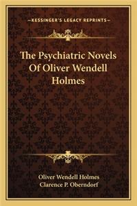 The Psychiatric Novels Of Oliver Wendell Holmes