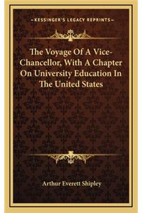 The Voyage of a Vice-Chancellor, with a Chapter on University Education in the United States