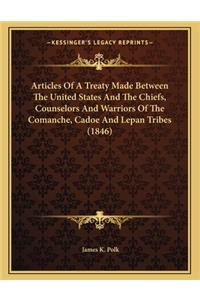 Articles of a Treaty Made Between the United States and the Chiefs, Counselors and Warriors of the Comanche, Cadoe and Lepan Tribes (1846)