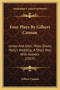 Four Plays By Gilbert Cannan